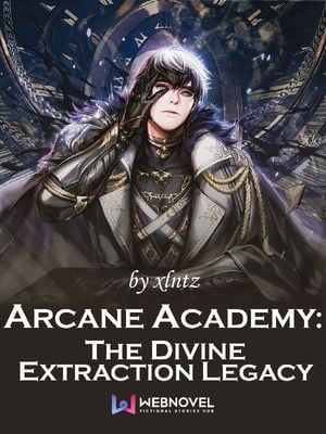 Arcane Academy: The Divine Extraction Legacy-Novel