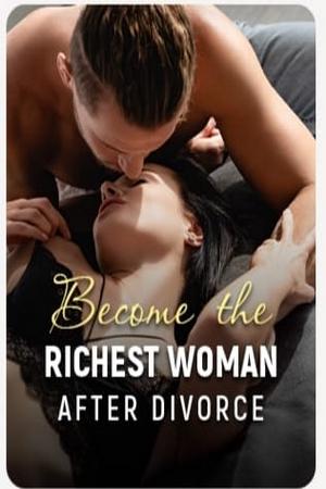 Become the Richest Woman After Divorce