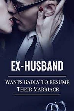 Ex-Husband Wants Badly to Resume Their Marriage
