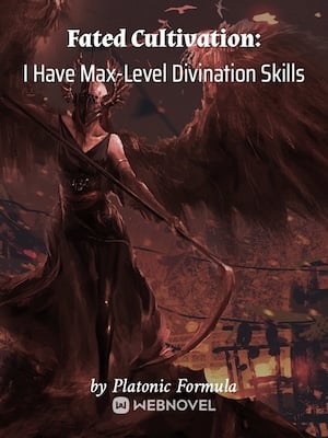 Fated Cultivation: I Have Max-Level Divination Skills