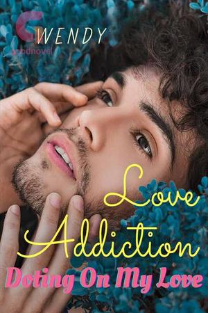 Love Addiction: Doting On My Love by Wendy