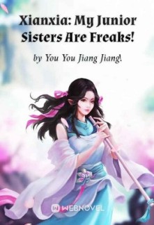 Xianxia: My Junior Sisters Are Freaks!